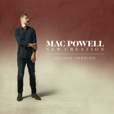 Mac Powell - New Creation (Deluxe)