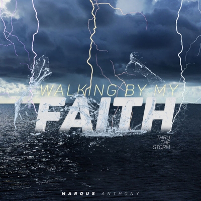 Marqus Anthony - Walking By My Faith: Thru the Storm