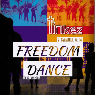 Tinkez - Freedom Dance (2 Samuel 6:14)