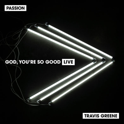 Passion - God, You're So Good (Single)