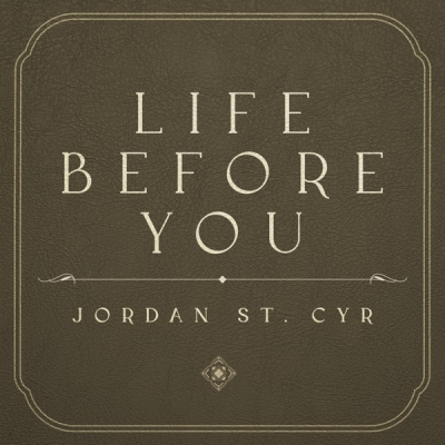 Jordan St. Cyr - Life Before You