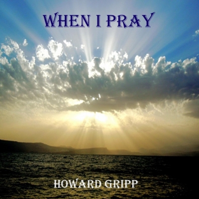 Howard Gripp - When I Pray