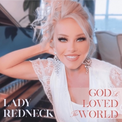 Lady Redneck - God So Loved the World