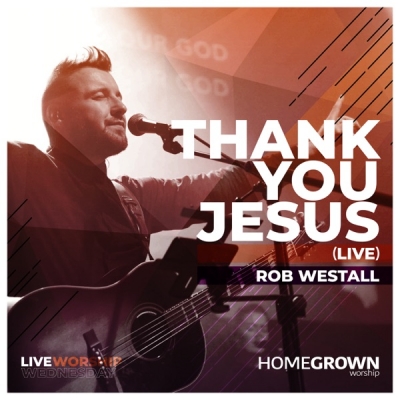 Rob Westall - Thank You Jesus (Live)