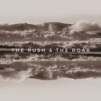 We Are Leo - Rush & The Roar