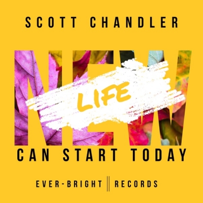 Scott Chandler - New Life Can Start Today