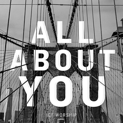 ICF Worship - All About You (Single)