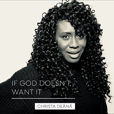Christa Deana - If God Doesn't Want It