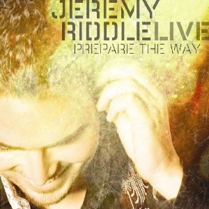 Jeremy Riddle - Prepare The Way