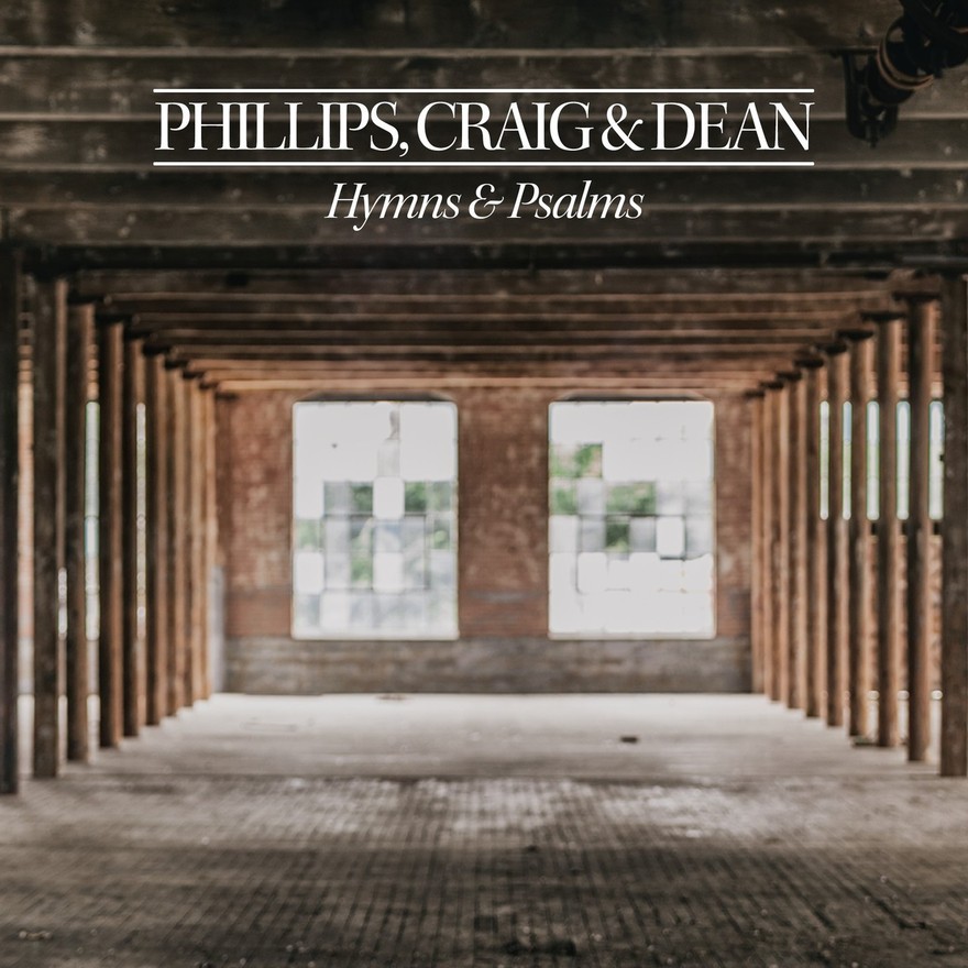 Phillips, Craig & Dean - Hymns & Psalms