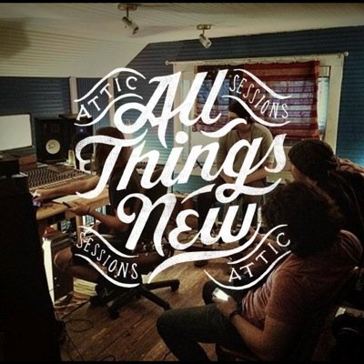 All Things New - Attic Sessions - EP