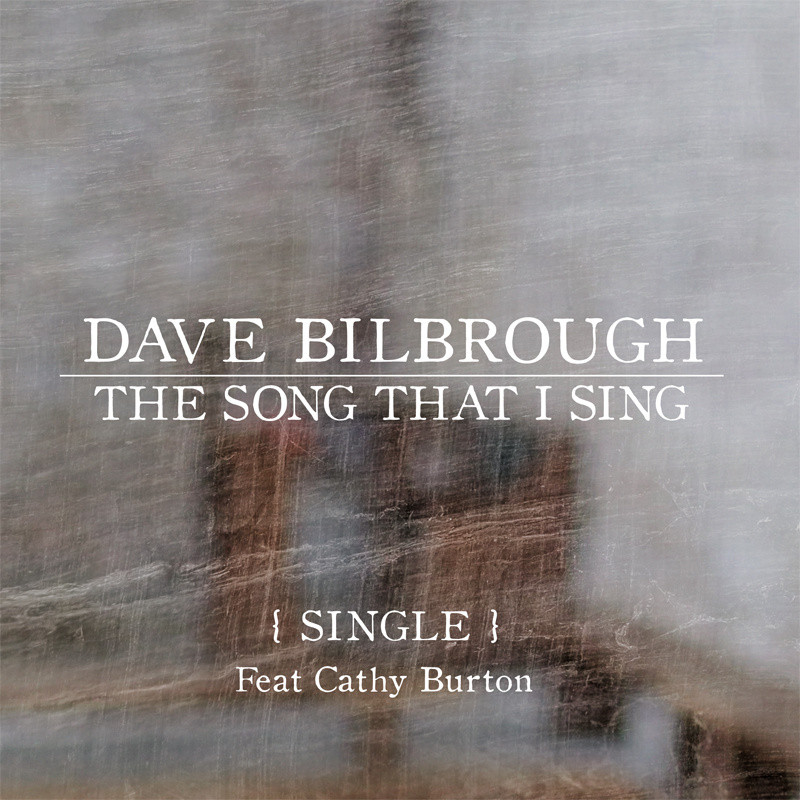 Dave Bilbrough Offers Free Song From New Album 'The Song That I Sing'