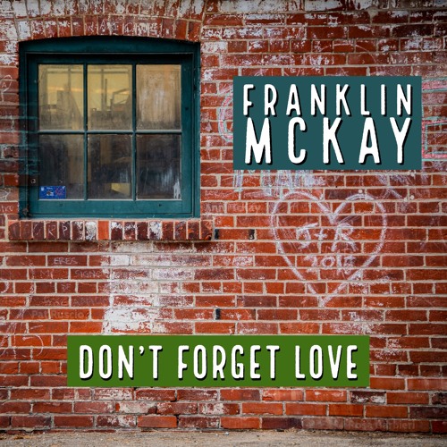 Franklin McKay - Don't Forget Love