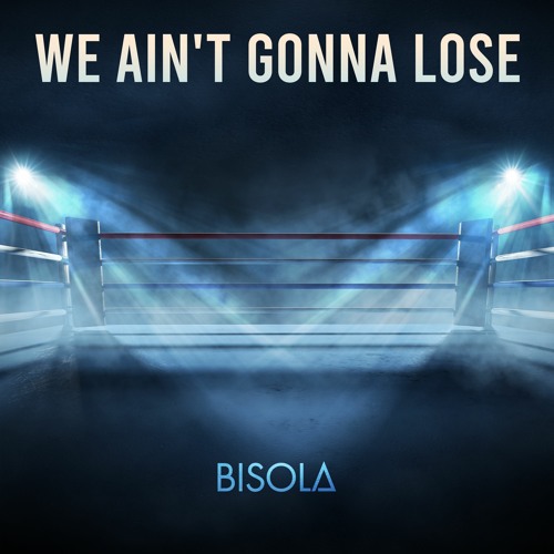 Bisola - We Ain't Gonna Lose