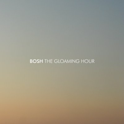 Bosh - The Gloaming Hour