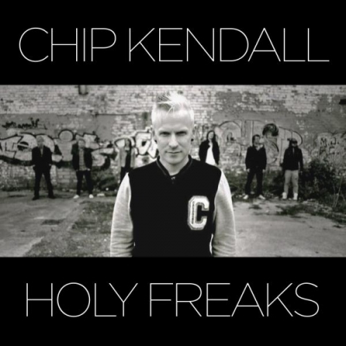 Chip Kendall - Holy Freaks