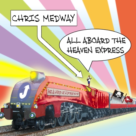 Chris Medway - All Aboard The Heaven Express