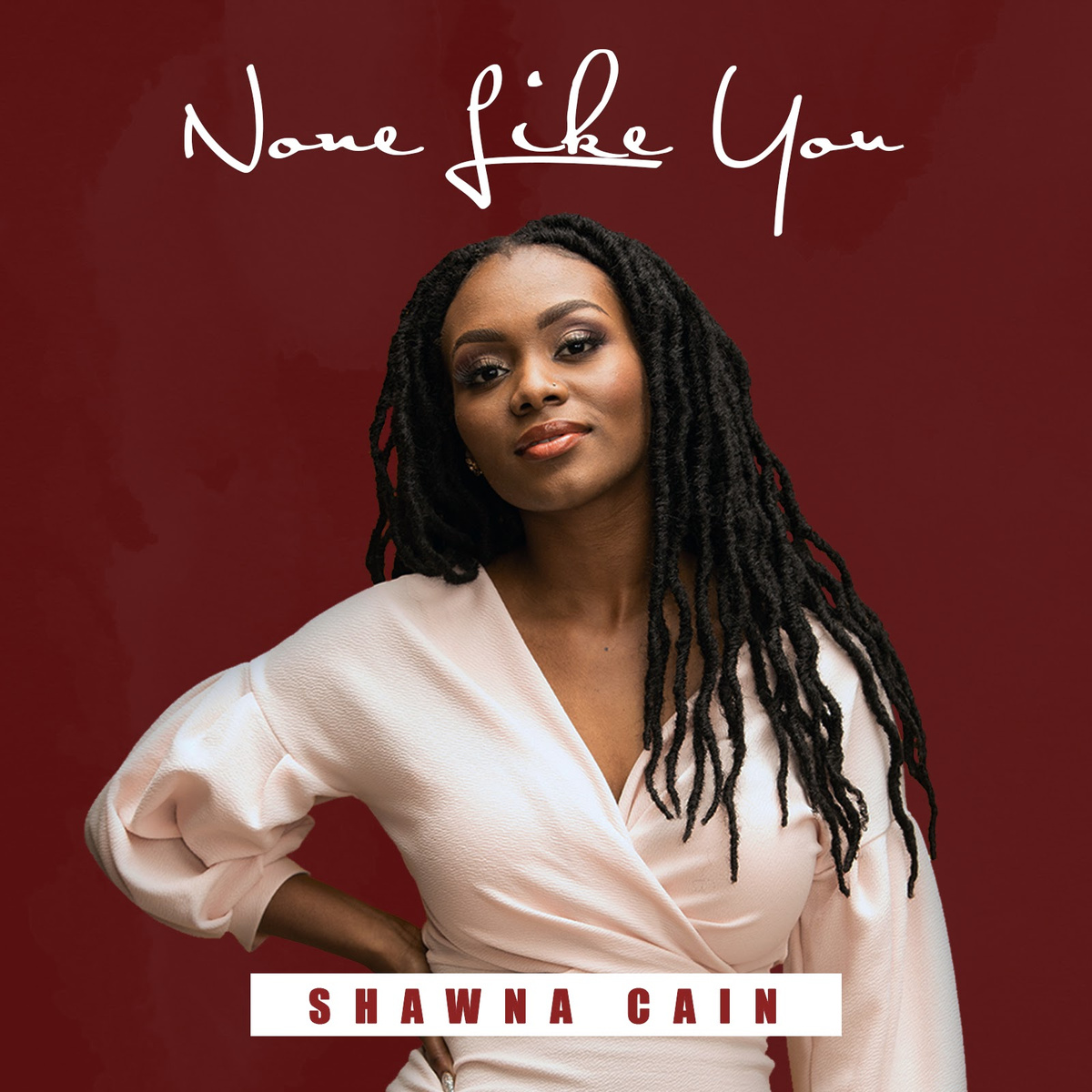 Shawna Cain - None Like You