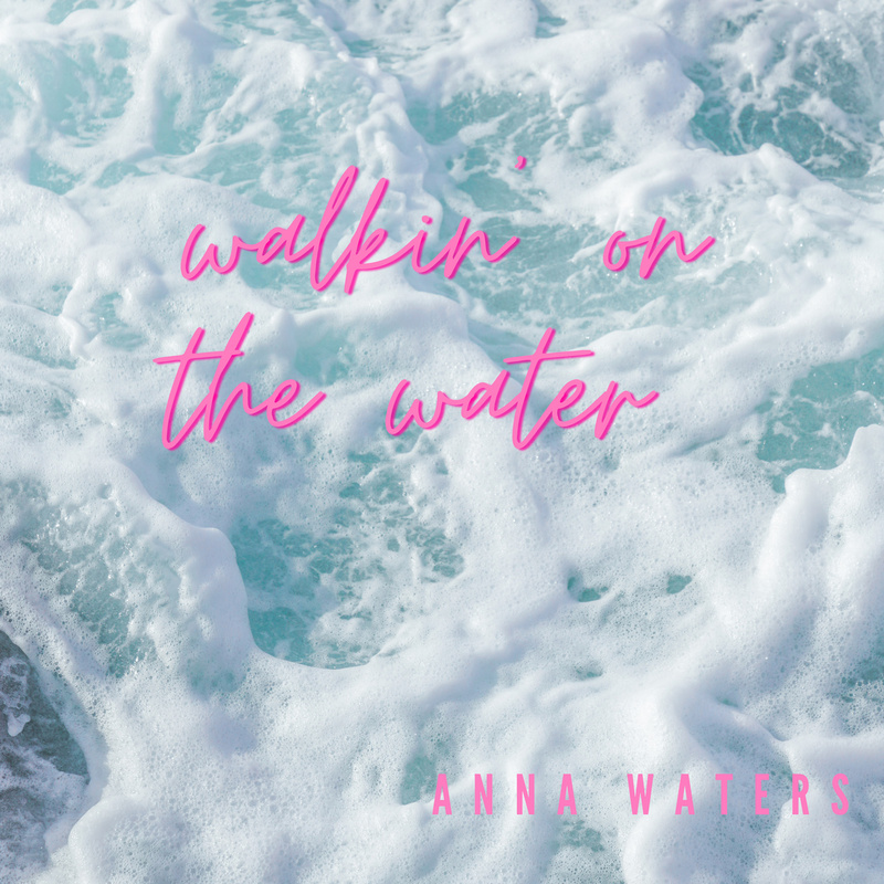 Anna Waters - Walkin' on the Water