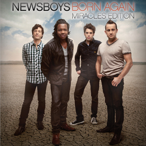 Newsboys Release 'Born Again: Miracles Edition' Album