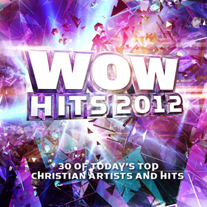 WOW Hits 2012 Features Best Music Of The Year