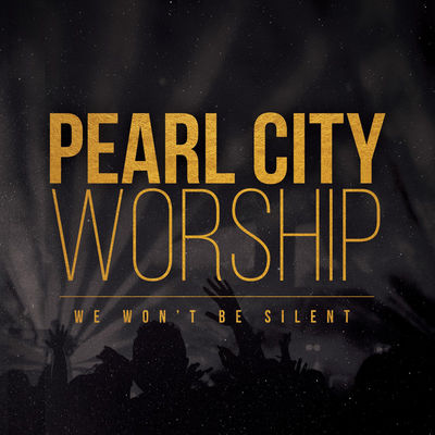 Pearl City Worship - We Won't Be Silent