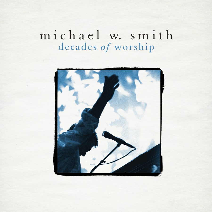 Michael W Smith - Decades Of Worship