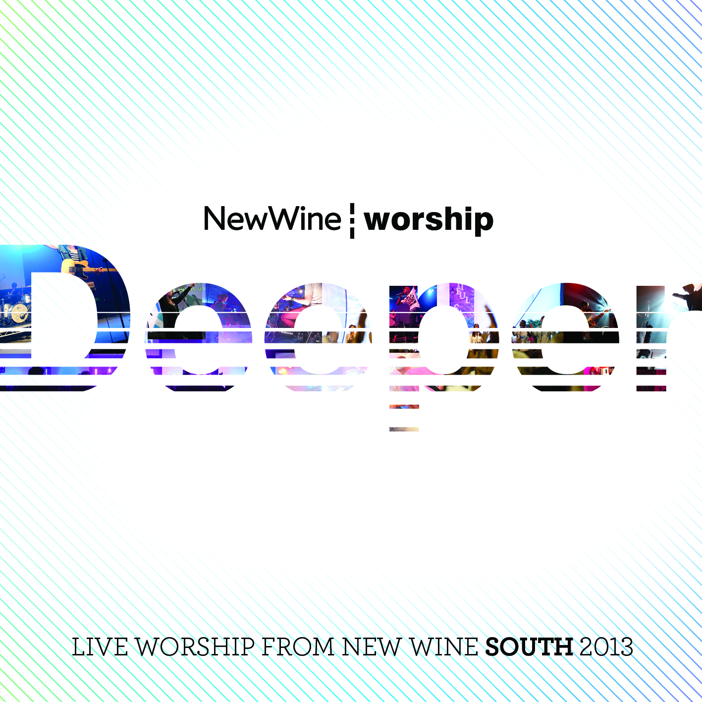 New Wine - Deeper: Live Worship From The Arena 2013