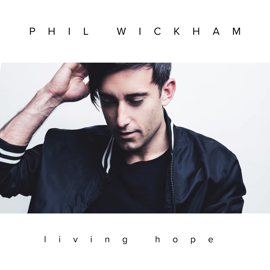 Phil Wickham - Living Hope (Single)