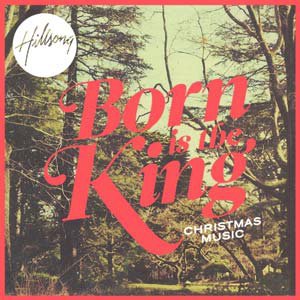 Hillsong - Born Is The King