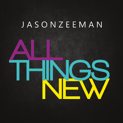 Jason Zeeman - All Things New