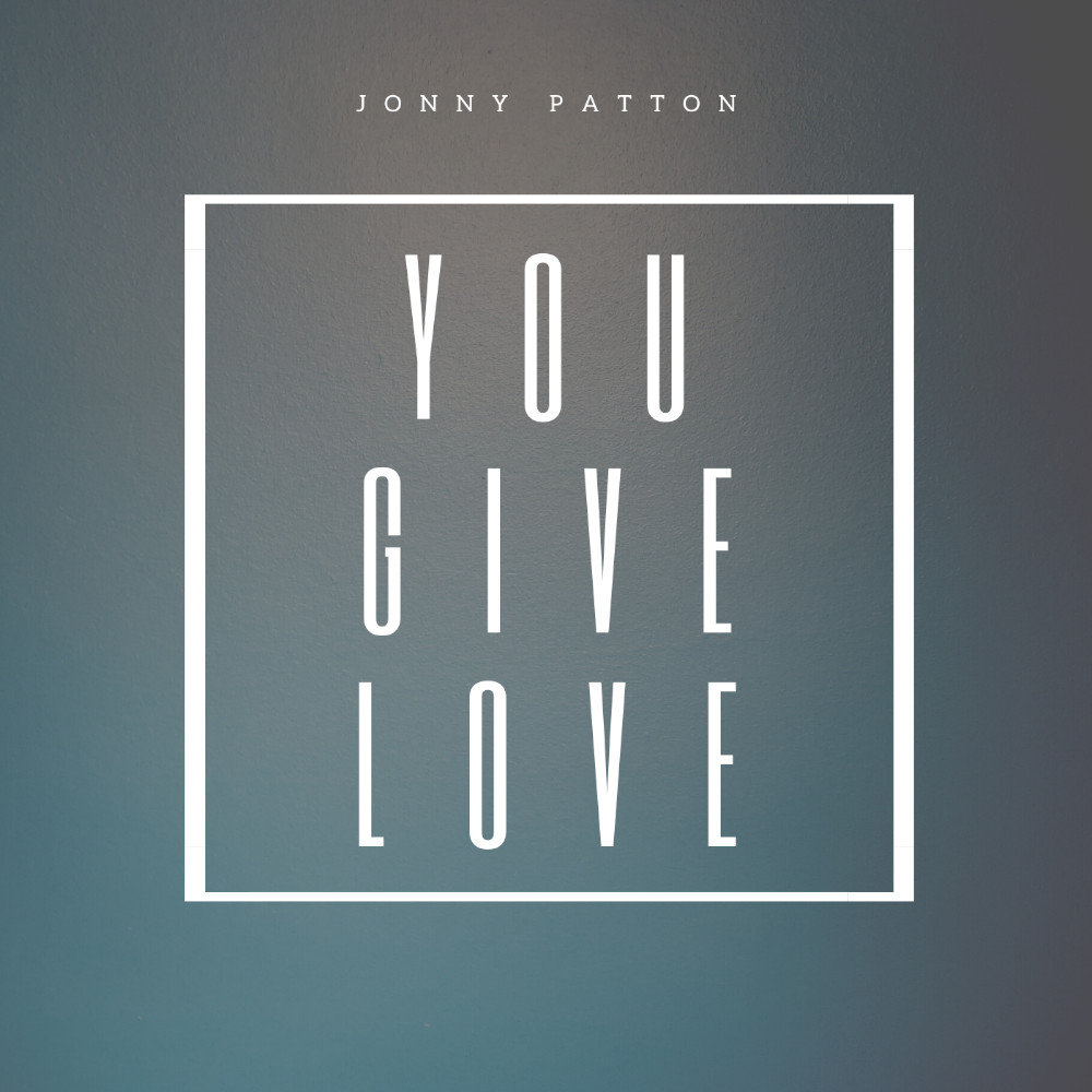 Jonny Patton - You Give Love