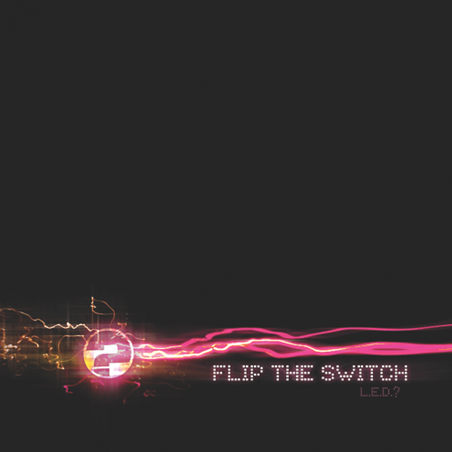 L.E.D? - Flip The Switch