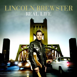 Lincoln Brewster - Real Life
