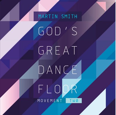 Martin Smith - God's Great Dance Floor - Movement Two