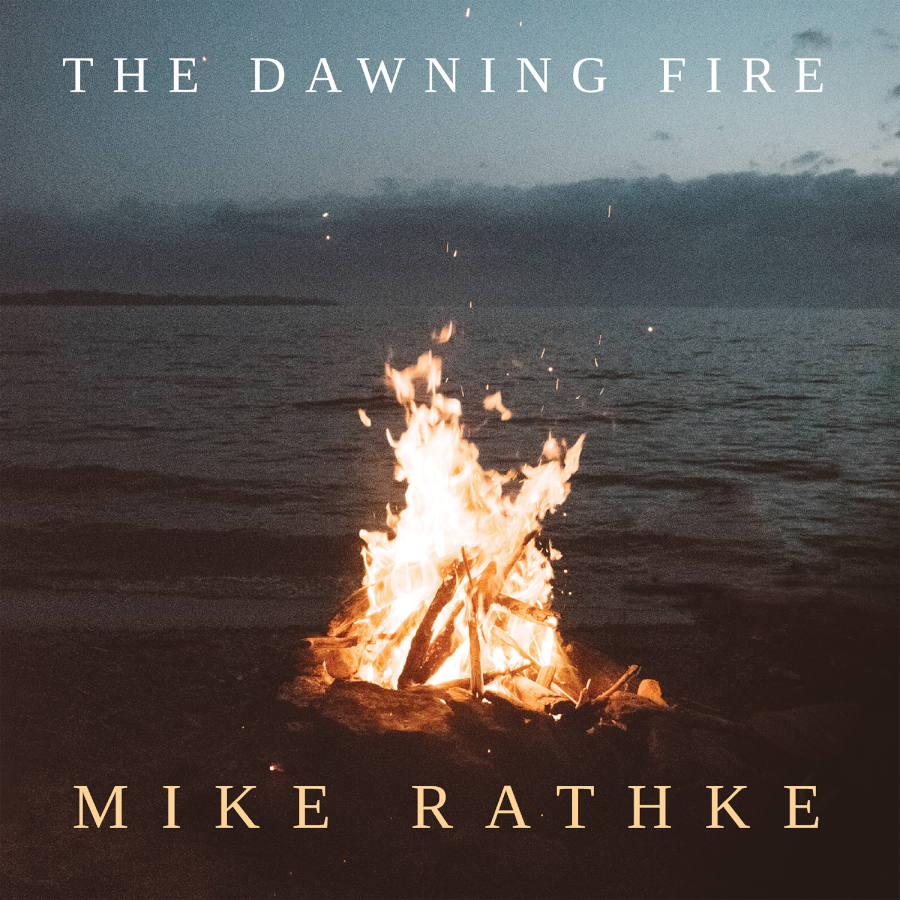 Mike Rathke - The Dawning Fire