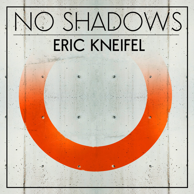 Eric Kneifel - No Shadows