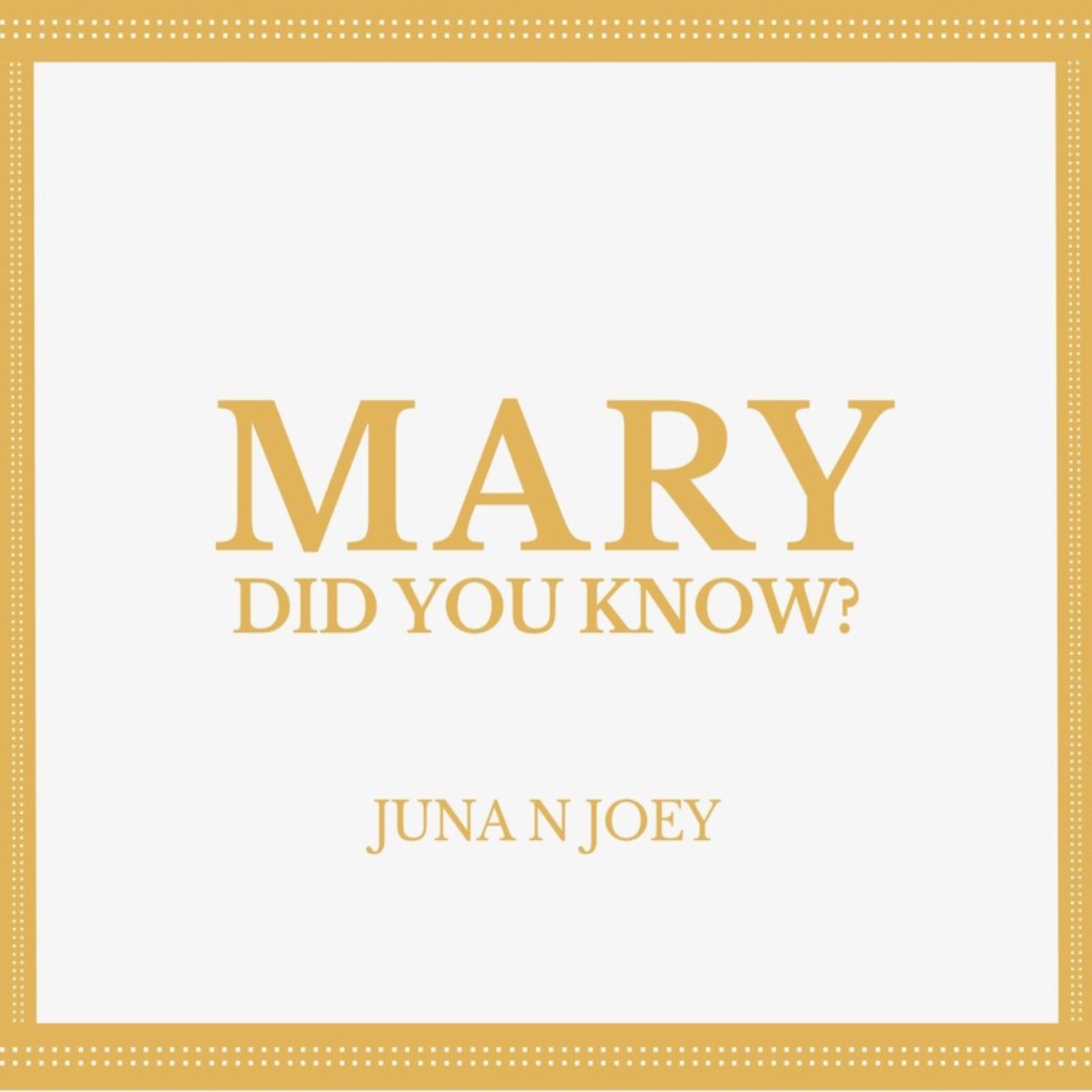 Juna N Joey - Mary Did You Know?