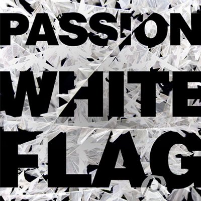 Passion - White Flag