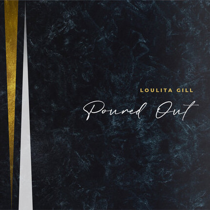 Loulita Gill - Poured Out