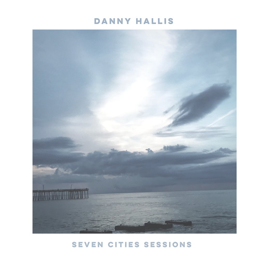 Danny Hallis - Seven Cities Sessions
