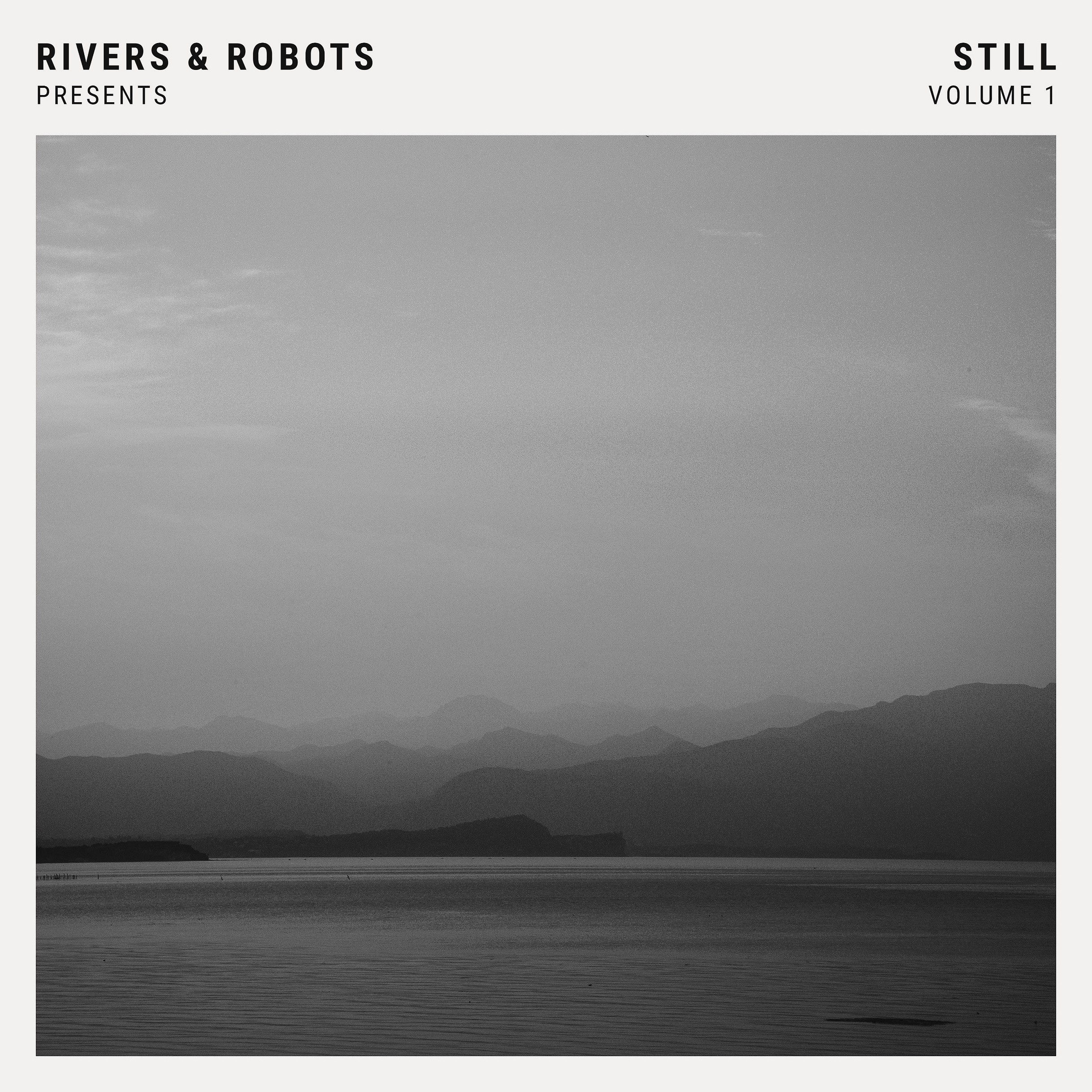 Rivers & Robots - Still Volume 1