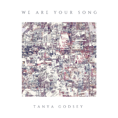 Tanya Godsey - We Are Your Song