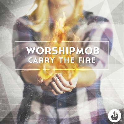 WorshipMob - Carry the Fire