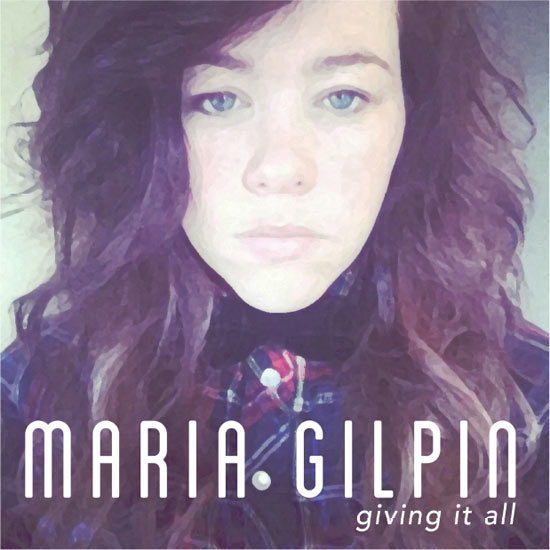 Maria Gilpin - Giving It All