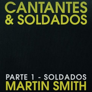 Martin Smith - Cantantest & Soldados