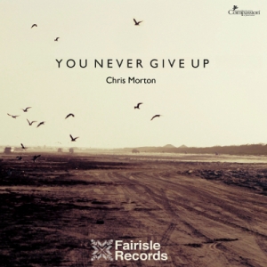 Chris Morton - You Never Give Up