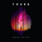 Brad Bates Records Song of Encouragement, 'Yours'