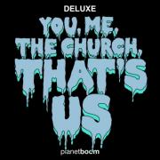 You, Me, the Church, That's Us (Deluxe Edition)