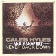 Texas Artist CALEB HYLES Calls His Generation To Make Hard Decisions with New Single & Lyric Video 'Never Back Down' (feat. Manafest, Judge & Jury)